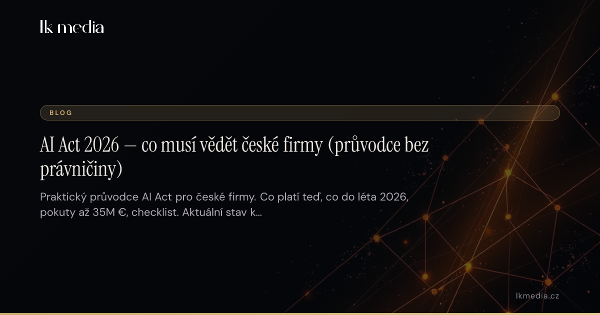 AI Act 2026 — co musí vědět české firmy