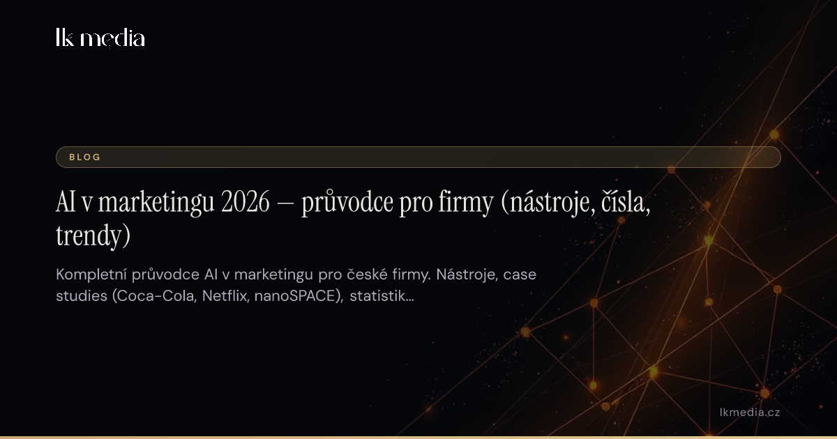 AI v marketingu 2026 — průvodce pro české firmy
