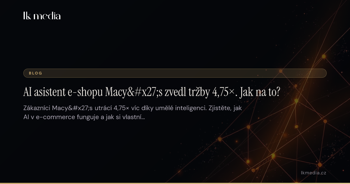 Macy's: AI asistent zvedl útratu 4,75×