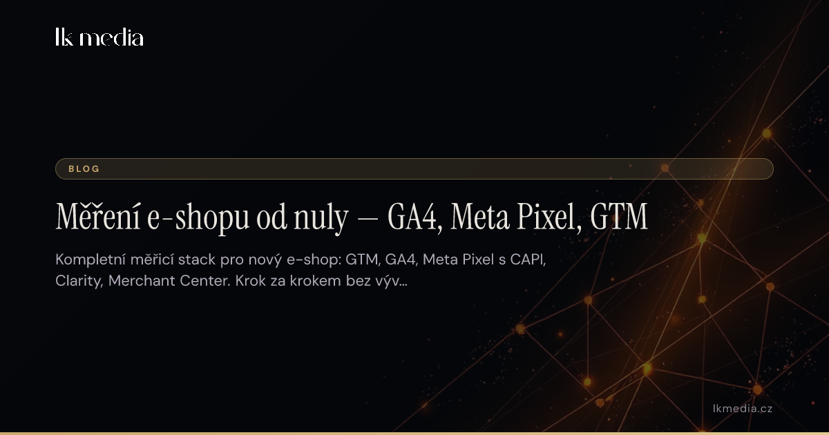 Měření e-shopu od nuly — GA4, Meta Pixel, GTM