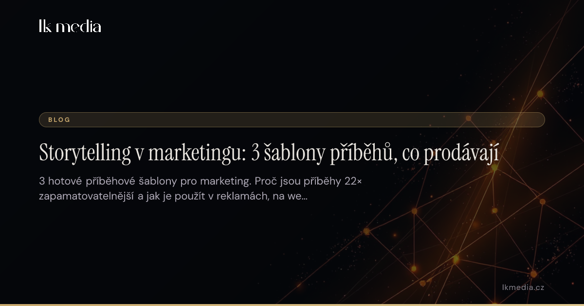 Storytelling v marketingu: 3 šablony, co prodávají